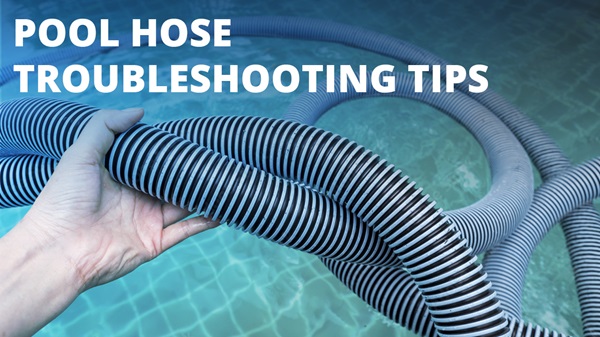 Troubleshooting Common Issues with Pool Vacuum Hoses