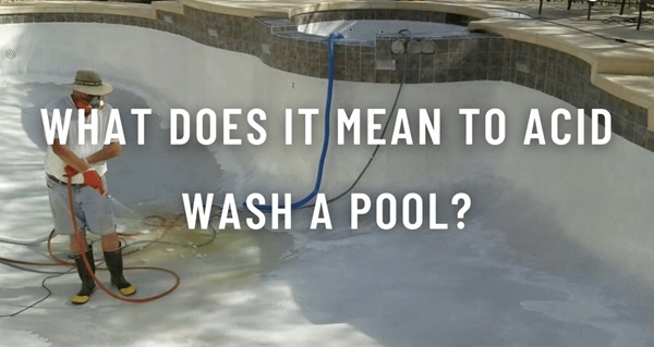 What is Acid Wash pool service